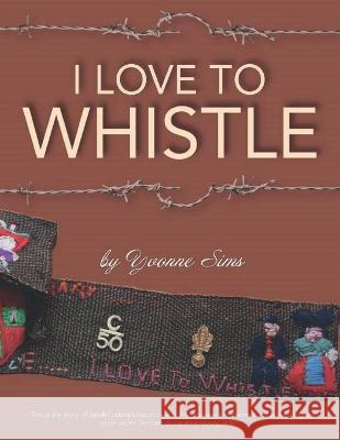 I Love To Whistle Yvonne Sims 9781936711857