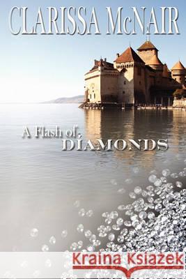 A Flash of Diamonds Clarissa McNair 9781936712007