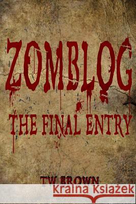 Zomblog: The Final entry Brown, Tw 9781936730087 May December Publications LLC