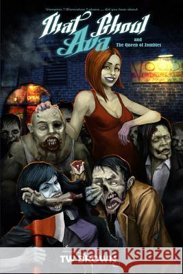 That Ghoul Ava and The Queen of the Zombies Brown, Tw 9781936730827 May December Publications LLC