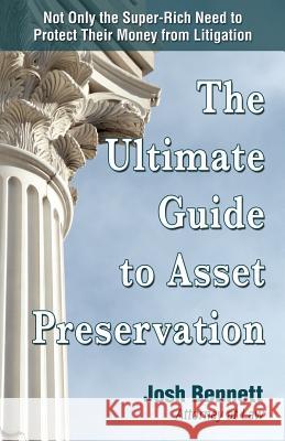 The Ultimate Guide to Asset Preservation Josh Bennett 9781936738021 Bg Publishing International