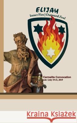 Elijah: Inner Fire Outward Zeal: 2019 Lay Carmelite Convocation Millan Romeral, Fernando 9781936742240