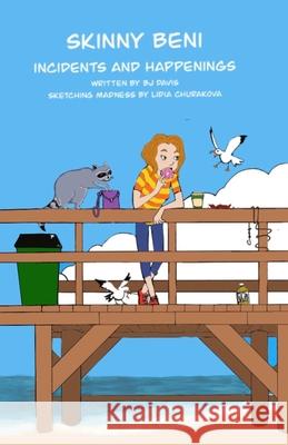 Skinny Beni Incidents and Happenings Lidia Churakova Bj Davis 9781936748662