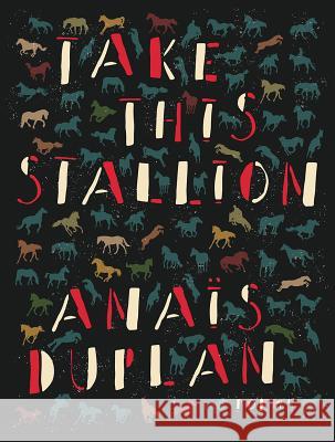 Take This Stallion Anais Duplan 9781936767458 Brooklyn Arts Press