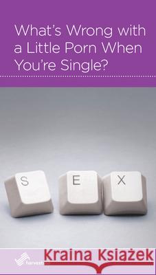 What's Wrong with a Little Porn When You're Single?: Na R. Nicholas Black 9781936768936