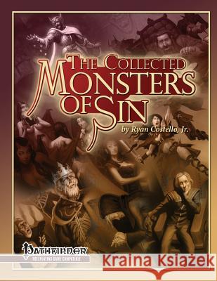 The Collected Monsters of Sin: for Pathfinder RPG Costello Jr, Ryan 9781936781225