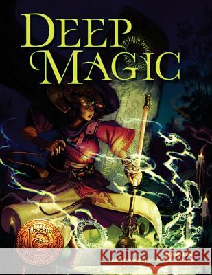 Deep Magic: 13th Age Compatible Edition Ash Law Wade Rockett Cal Moore 9781936781331 Kobold Press