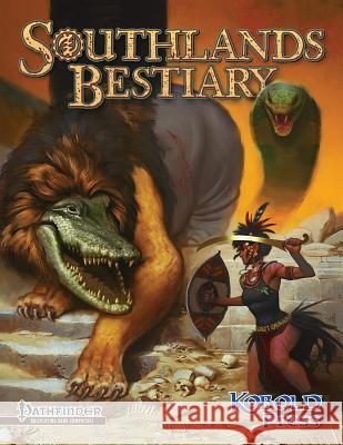 Southlands Bestiary: for Pathfinder Roleplaying Game Dillon, Dan 9781936781379 Kobold Press