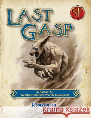 Last Gasp: A 5th Edition Adventure for 6th-Level Characters Dan Dillon 9781936781553 Kobold Press