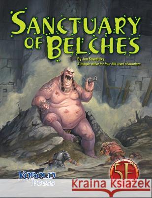 Sanctuary of Belches: A temple delve for four 5th-level characters Sawatsky, Jon 9781936781652 Kobold Press