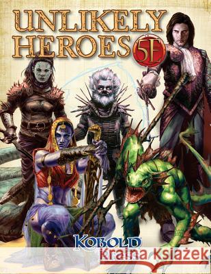 Unlikely Heroes for 5th Edition Dan Dillon 9781936781669 Kobold Press