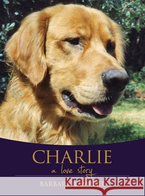 Charlie: A Love Story Barbara Lampert 9781936782253