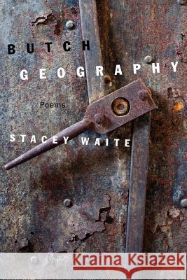 Butch Geography Stacey Waite 9781936797257 Tupelo Press, Inc.