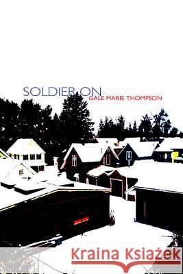 Soldier on Gale Marie Thompson   9781936797554