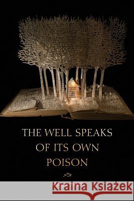 The Well Speaks of Its Own Poison Maggie Smith 9781936797561