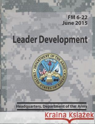 Leader Development FM 6-22 Headquarters Department of the Army 9781936800285 Red Bike Publishing