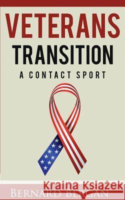 Veterans Transition: A Contact Sport Bergan Bernard 9781936800704 Red Bike Publishing