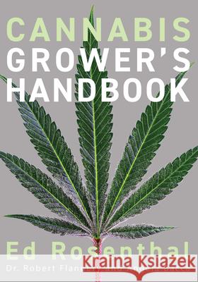 Cannabis Grower's Handbook: The Complete Guide to Marijuana and Hemp Cultivation Ed Rosenthal Robert Flannery Angela Bacca 9781936807543 Quick American a division of Quick Trading Co