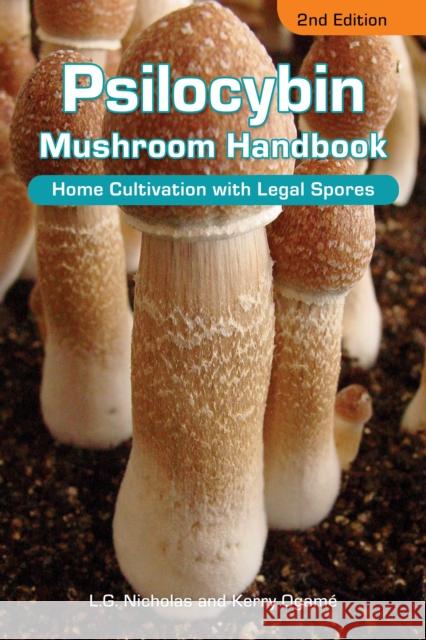 Psilocybin Mushroom Handbook 2nd Edition: Easy Indoor & Outdoor Cultivation Kerry Ogame 9781936807611 Quick American Archives