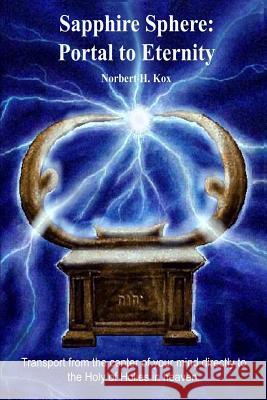 Sapphire Sphere: Portal to Eternity Norbert H Kox 9781936810017 Apocalypse House