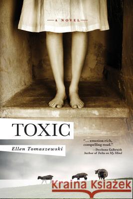 Toxic: A novel of suspense Tomaszewski, Ellen M. 9781936824427