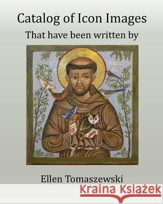 Catlog of Icon Images: Written by Ellen Tomaszewski Ellen Tomaszewski Ellen Tomaszewski 9781936824595 Etcetera Press LLC