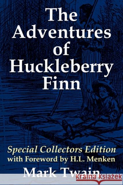 The Adventures of Huckleberry Finn: Special Collectors Edition with Forward by H.L. Menken Twain, Mark 9781936828029 Nmd Books