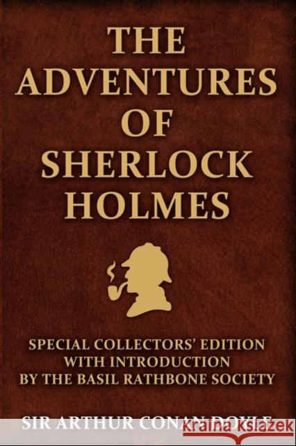 The Adventures of Sherlock Holmes: Special Collectors Edition: With an Introduction by the Basil Rathbone Society Doyle, Arthur Conan 9781936828050 Nmd Books