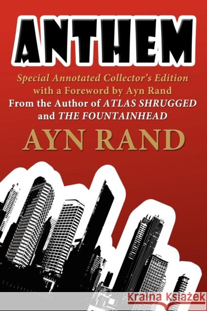 Anthem: Special Annotated Collectors Edition with a Foreward by Ayn Rand Ayn Rand, Ayn Rand 9781936828111 NMD Books