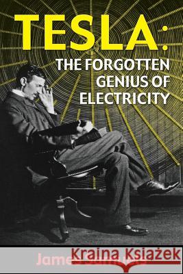 Tesla: The Forgotten Genius of Electricity James Samuels 9781936828456