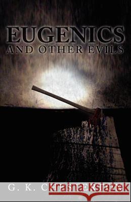 Eugenics and Other Evils G. K. Chesterton 9781936830305 Suzeteo Enterprises