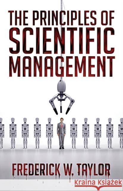 The Principles of Scientific Management Frederick Winslow Taylor 9781936830688 Suzeteo Enterprises