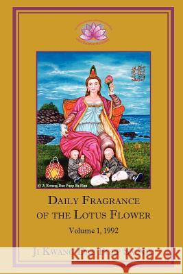 Daily Fragrance of the Lotus Flower Vol. 1 (1992) PB Ji Kwang Dae Poep Sa Nim 9781936843015 Lotus Buddhist Monastery