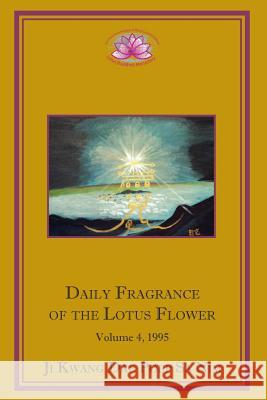 Daily Fragrance of the Lotus Flower, Vol. 4 (1995) Ji Kwang Dae Poep Sa Nim 9781936843077 Lotus Buddhist Monastery