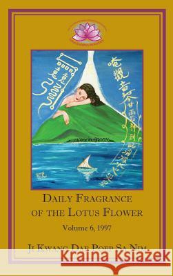 Daily Fragrance of the Lotus Flower, Vol. 6 (1997) Ji Kwang Dae Poep Sa Nim 9781936843107 Lotus Buddhist Monastery