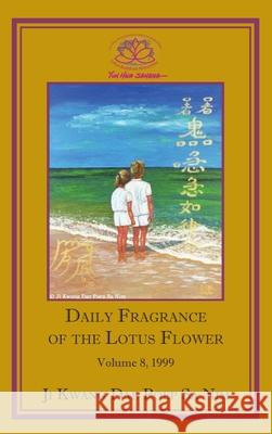 Daily Fragrance of the Lotus Flower, Vol. 8 (1999) Ji Kwang Dae Poep Sa Nim 9781936843138 Lotus Buddhist Monastery