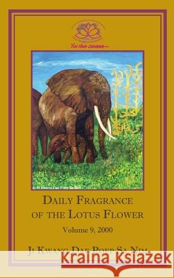 Daily Fragrance of the Lotus Flower, Vol. 9 (2000) Ji Kwang Dae Poep Sa Nim 9781936843145 Lotus Buddhist Monastery