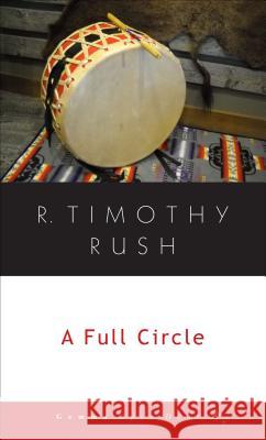 A Full Circle R. Timothy Rush 9781936846603 Gemma Open Door