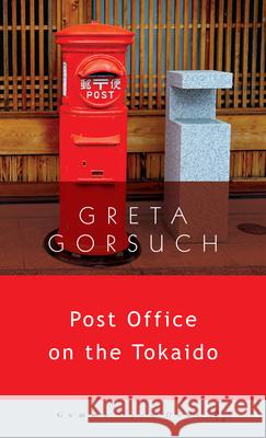 Post Office on the Tokaido Greta Gorsuch 9781936846764 