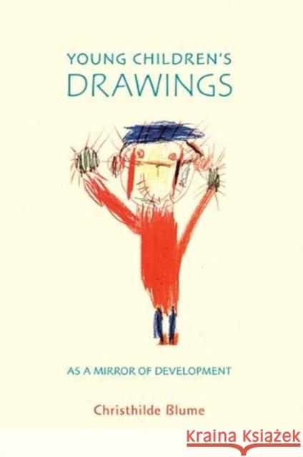 Young Children's Drawings as a Mirror of Development Dr Christhilde Blume 9781936849499 Waldorf Early Childhood Association North Ame