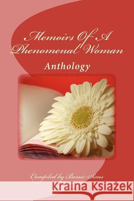 Memoirs Of A Phenomenal Woman: Anthology Project Sims, Bessie 9781936867028 Destiny House Publishing