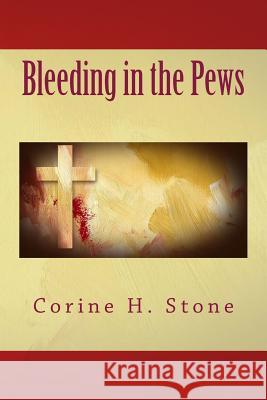 Bleeding In the Pews Stone, Corine H. 9781936867127 Destiny House Publishing