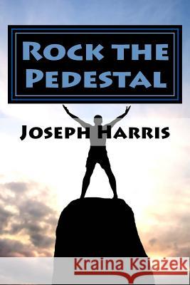 Rock the Pedestal Joseph Harris 9781936867189