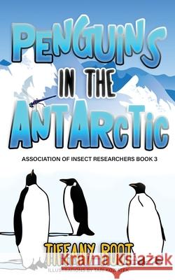 Penguins in the Antarctic Tari Koziatek Tiffany Root 9781936867677