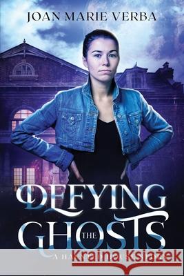 Defying the Ghosts: A Haunted House Story Joan Marie Verba 9781936881529 FTL Publications
