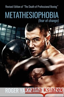 Metathesiophobia: Fear of Change Roger Yanez 9781936885367 Many Seasons Press