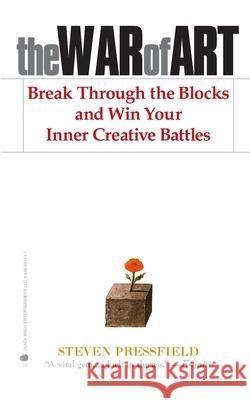 The War of Art: Break Through the Blocks and Win Your Inner Creative Battles Steven Pressfield Shawn Coyne 9781936891023 Black Irish Entertainment LLC