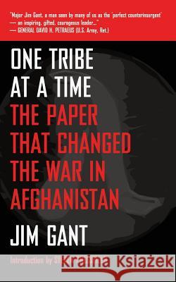 One Tribe at a Time: The Paper That Changed the War in Afghanistan Gant, Jim 9781936891245 Black Irish Entertainment LLC