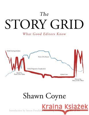 The Story Grid: What Good Editors Know Shawn M Coyne, Steven Pressfield 9781936891351