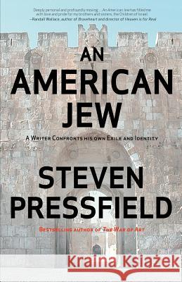 An American Jew: A Writer Confronts His Own Exile and Identity Steven Pressfield Shawn Coyne 9781936891412 Black Irish Entertainment LLC